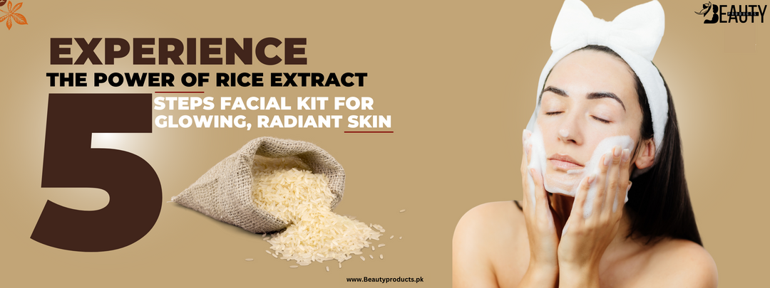 Experience the Power of Rice Extract: A 5-Step Facial Kit for Glowing, Radiant Skin