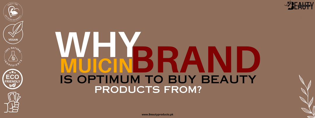 Why Muicin brand is Optimum to Buy Beauty Products From?