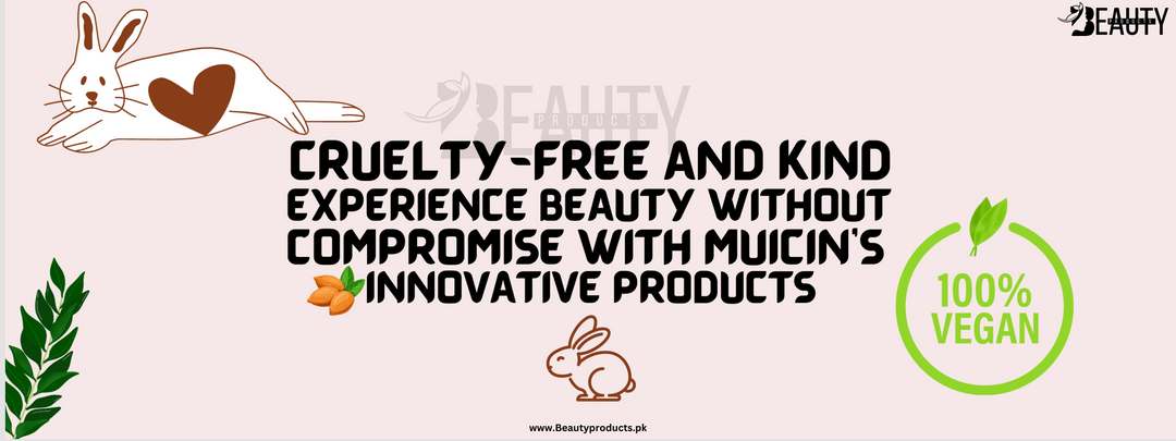 Cruelty-Free and Kind: Experience Beauty Without Compromise with Muicin's Innovative Products