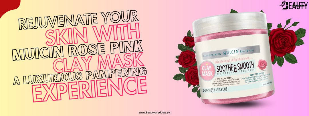 Rejuvenate Your Skin with Muicin Rose Pink Clay Mask: A Luxurious Pampering Experience