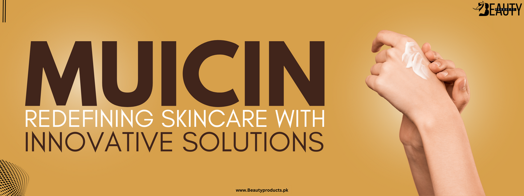 Muicin: Redefining Skincare with Innovative Solutions